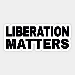 Liberation Matters - Black - Front Sticker